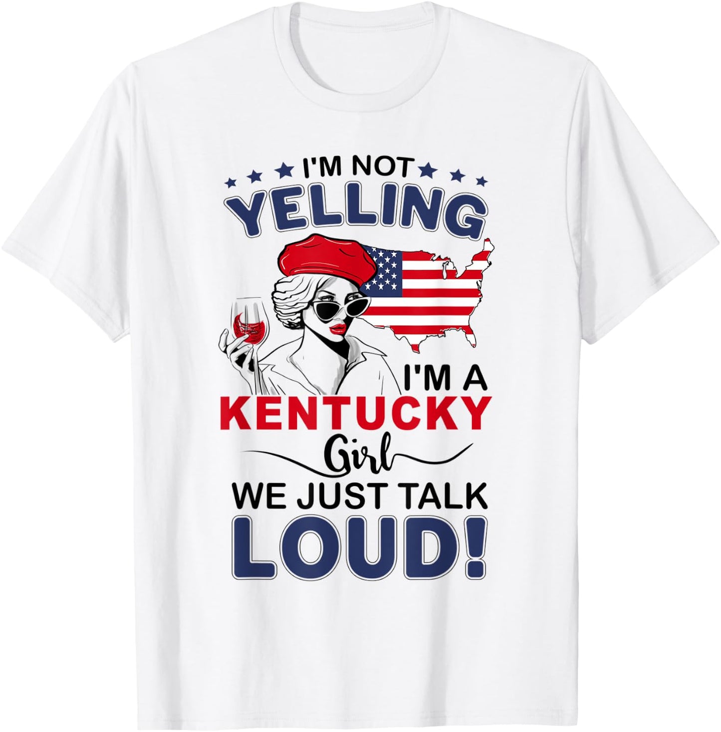 I'm Not Yelling I'm A Kentucky Girl We Just Talk Loud T-Shirt - T-Shirt | White