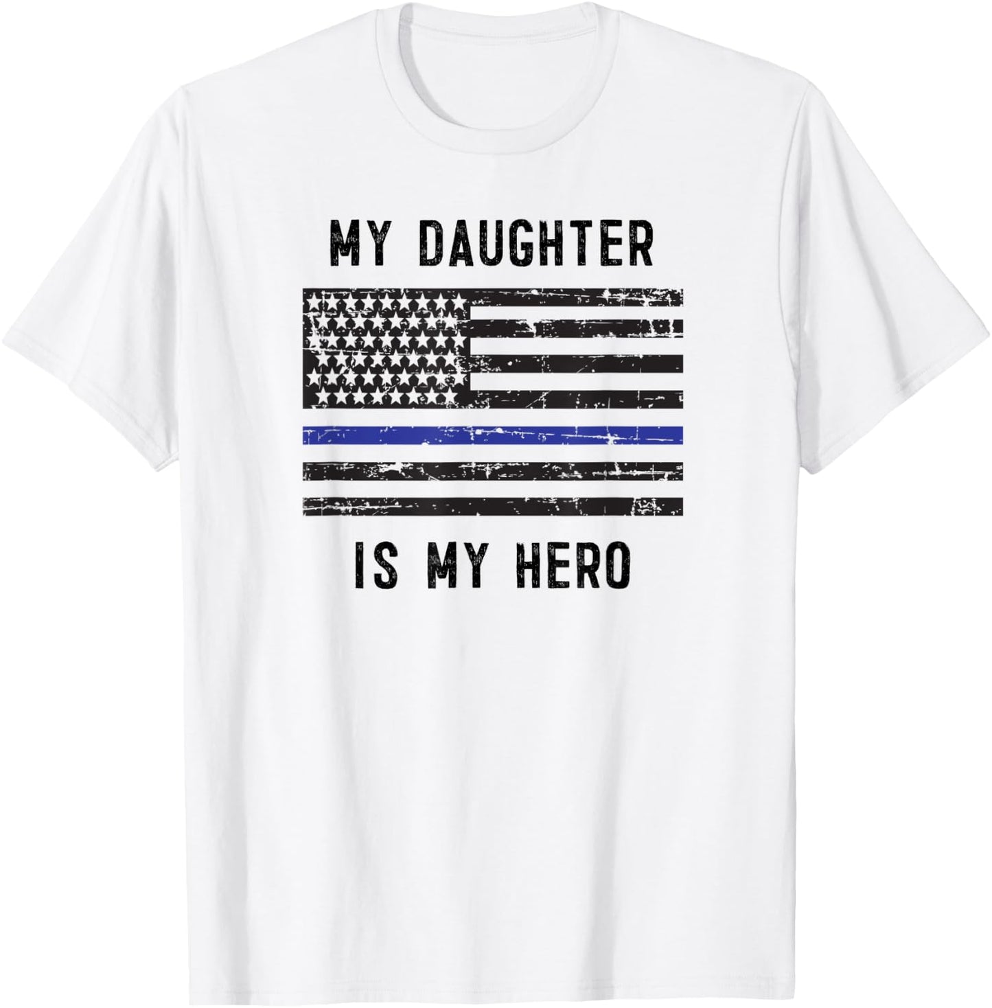 My Daughter is My Hero thin blue line police officer mom dad T-Shirt - T-Shirt | White