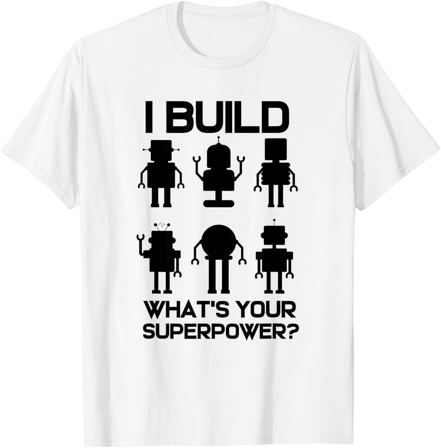 Robotics Engineer Build Robots T-Shirt - T-Shirt | White
