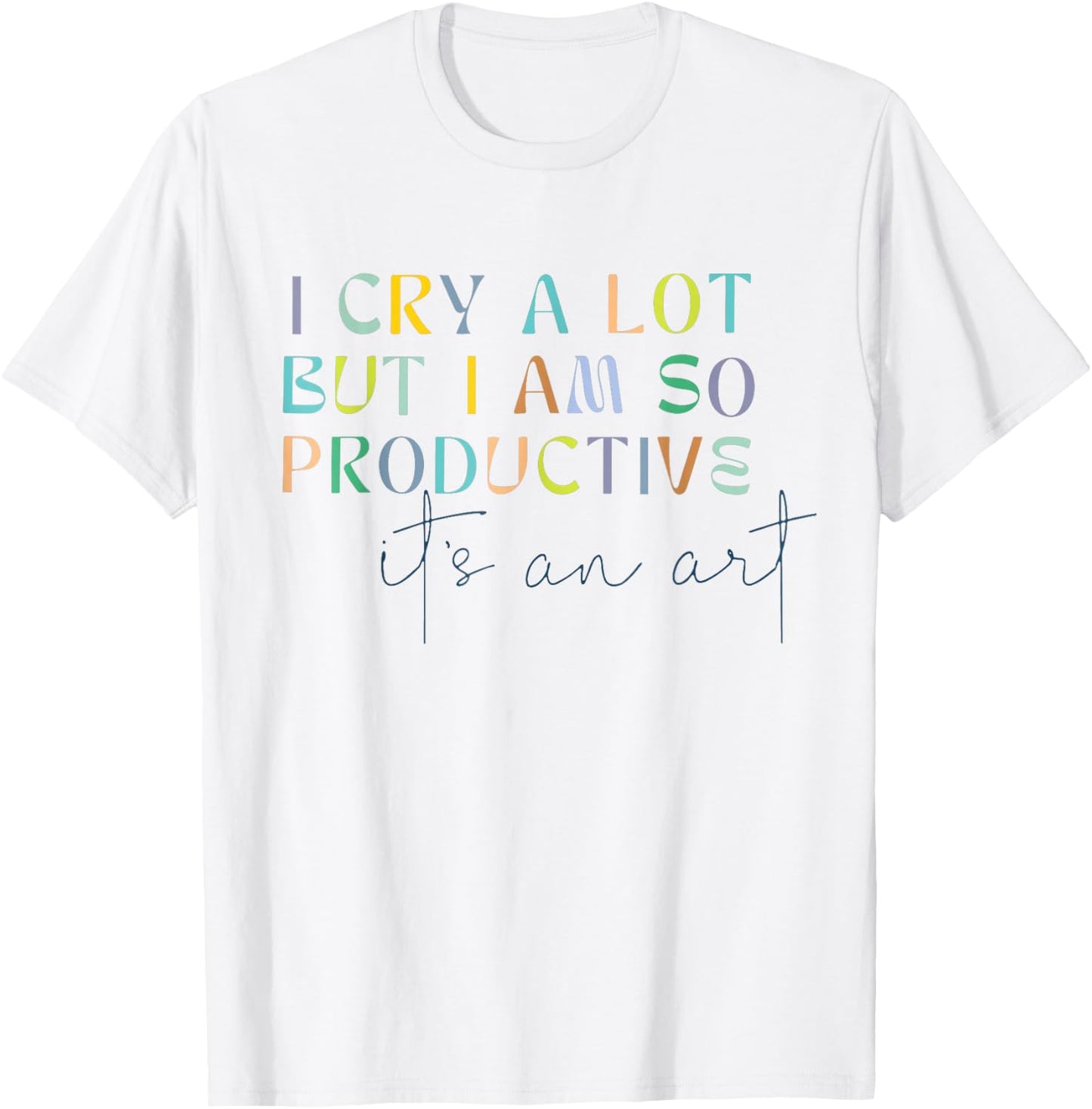 Retro I Cry A Lot But I Am So Productive Funny Trending Meme T-Shirt - T-Shirt | White