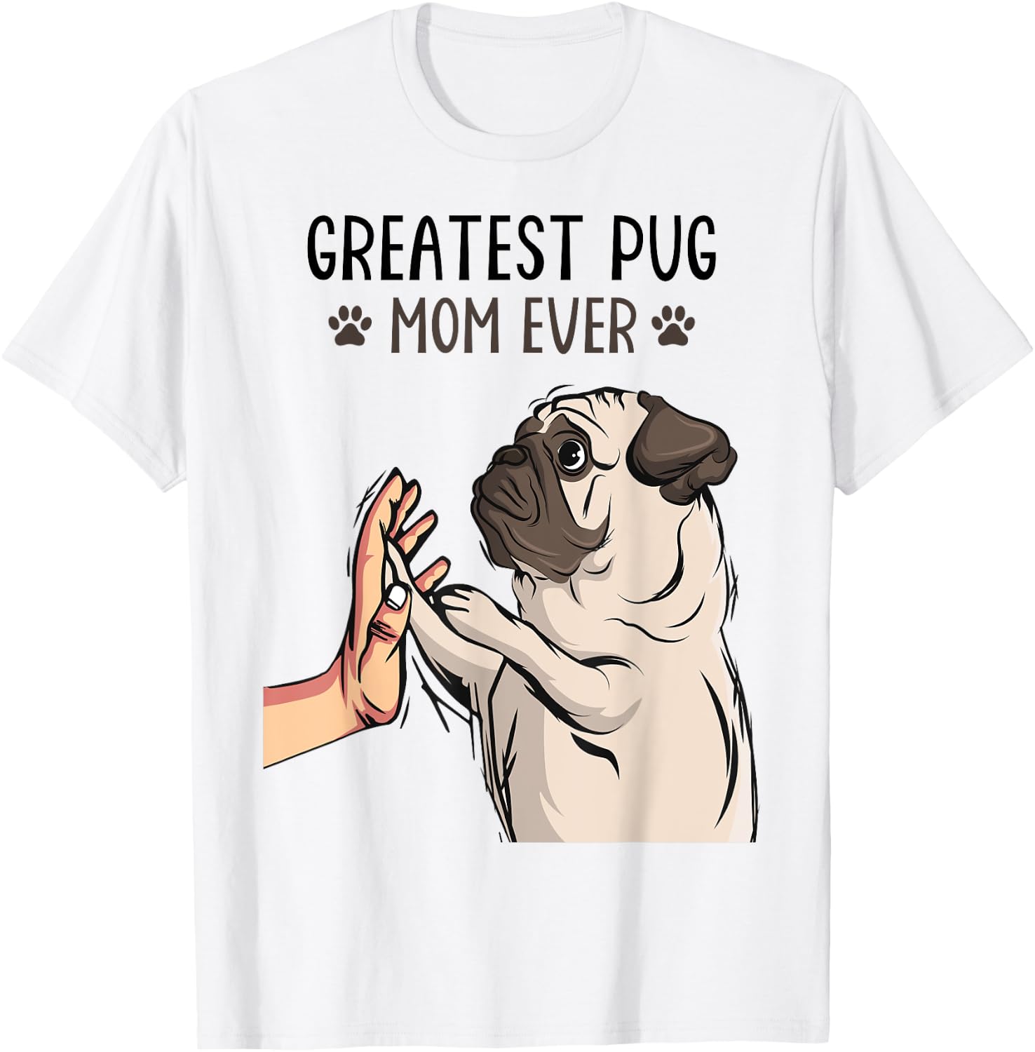Greatest Pug Mom Ever Cute Dog Lover Owner Funny Girls T-Shirt - T-Shirt | White