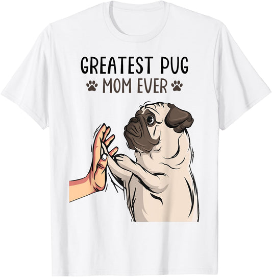Greatest Pug Mom Ever Cute Dog Lover Owner Funny Girls T-Shirt - T-Shirt | White