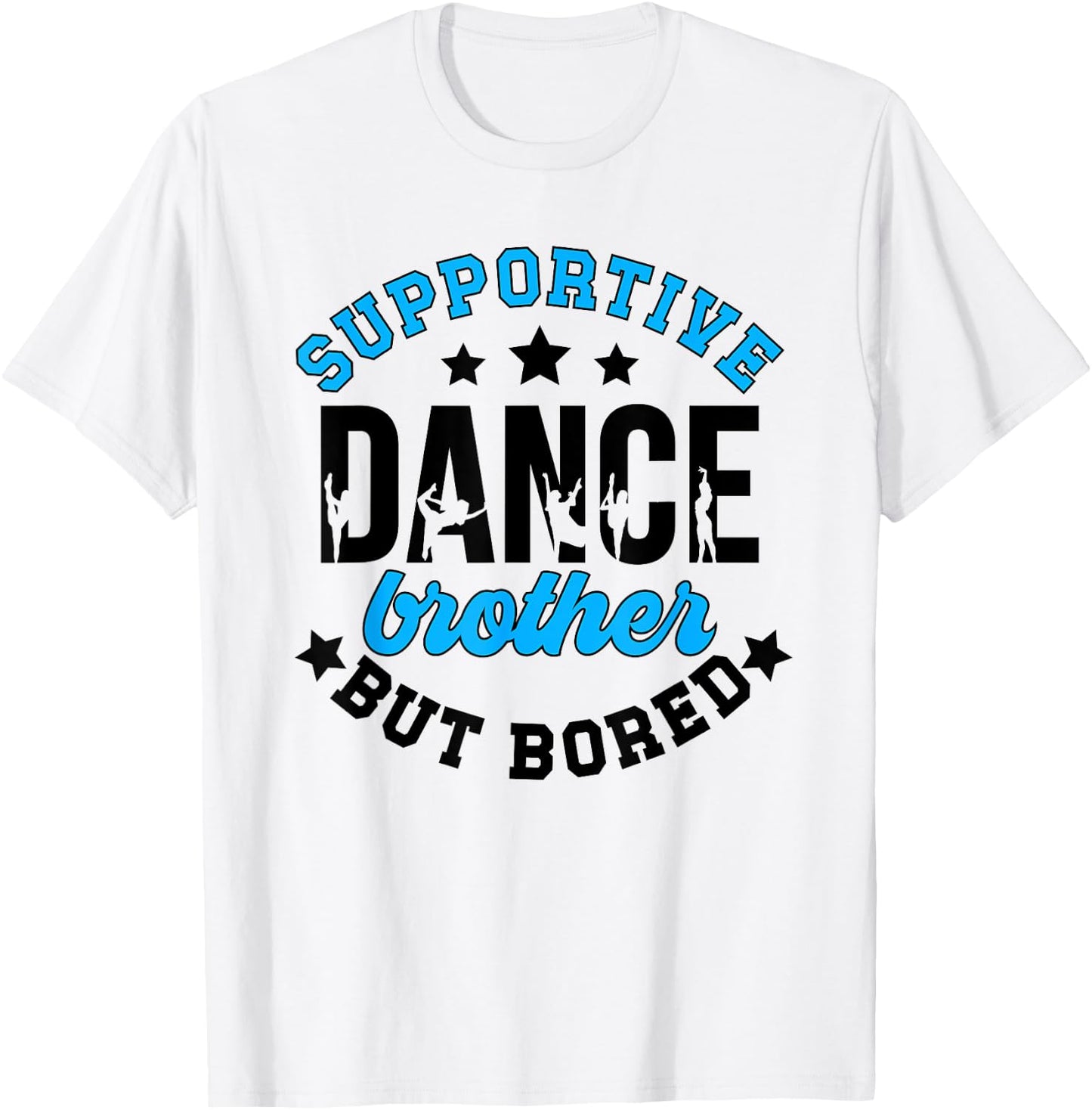 Supportive But Bored Dance Brother Of A Dancer Bro T-Shirt - T-Shirt | White
