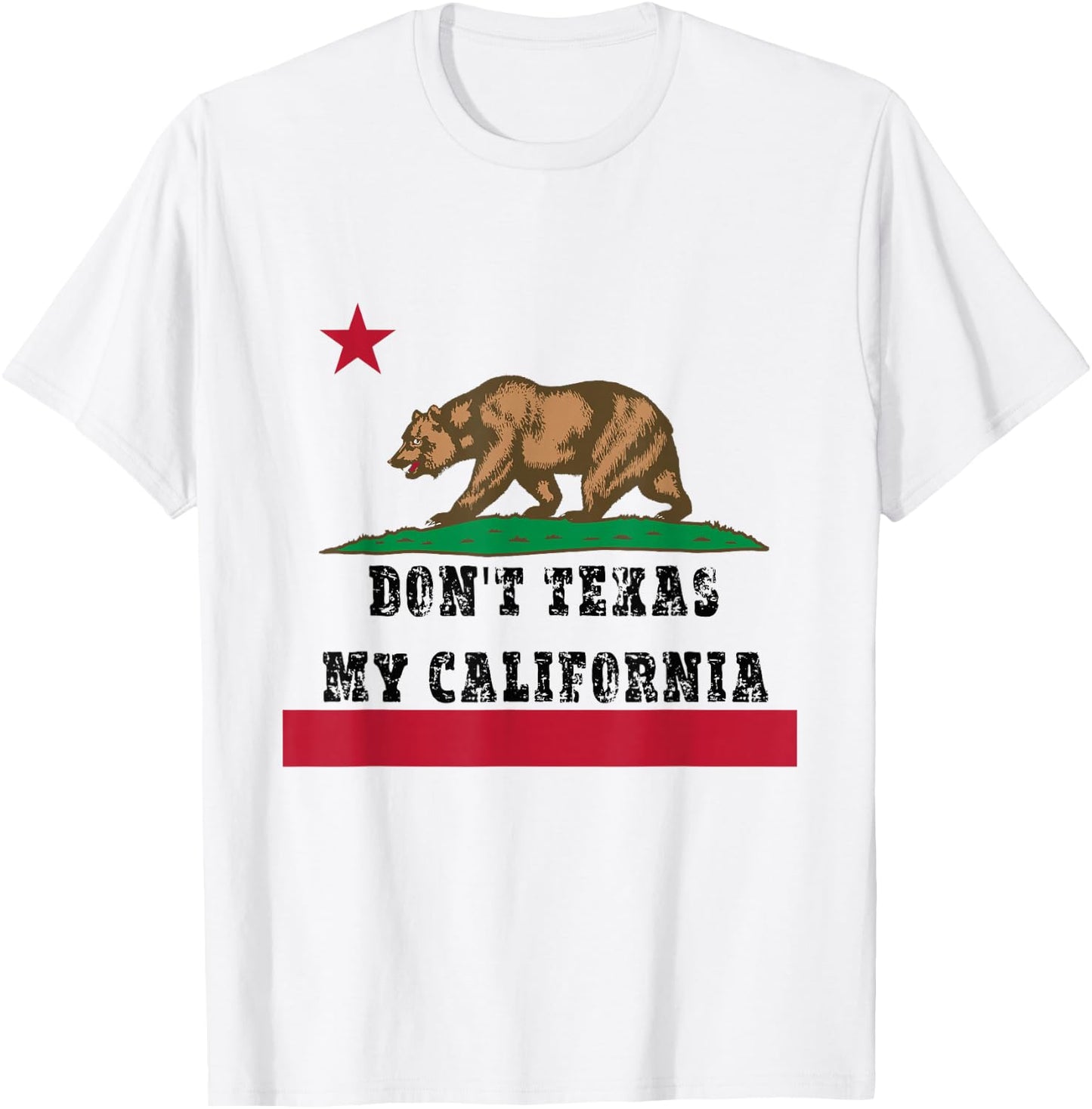 Funny Don’t Texas My California Pride T-Shirt - T-Shirt | White