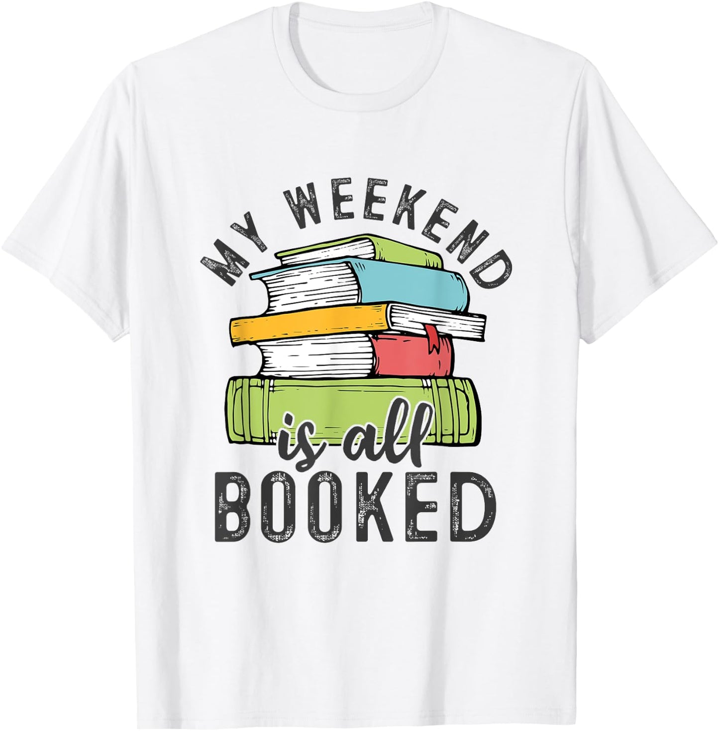 My Weekend Is All Booked Funny Books Reading Lover T-Shirt - T-Shirt | White