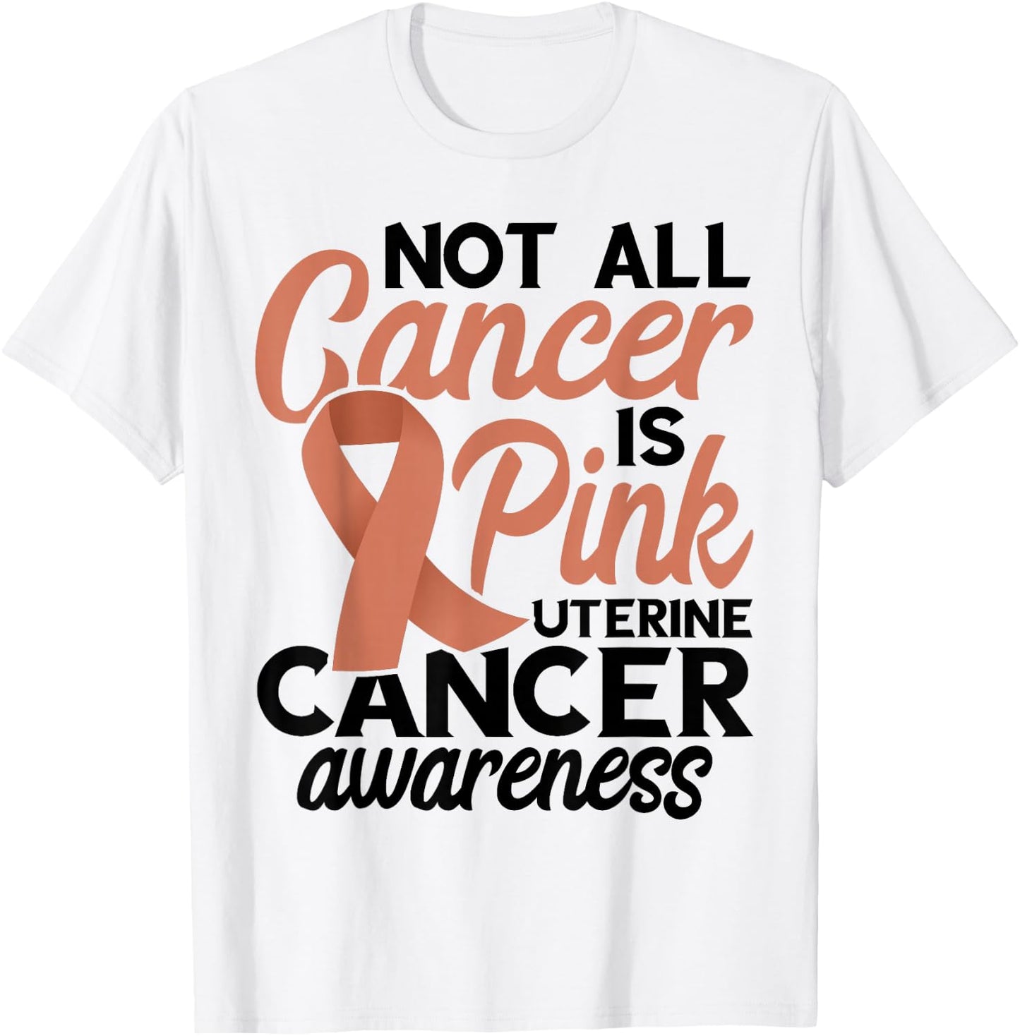 Not All Cancer Is Pink Endometrial Cancer Awareness Uterine T-Shirt - T-Shirt | White