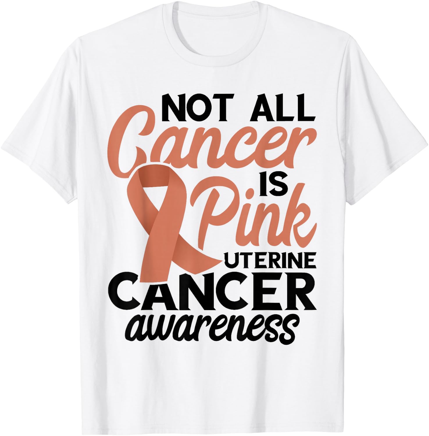 Not All Cancer Is Pink Endometrial Cancer Awareness Uterine T-Shirt - T-Shirt | White