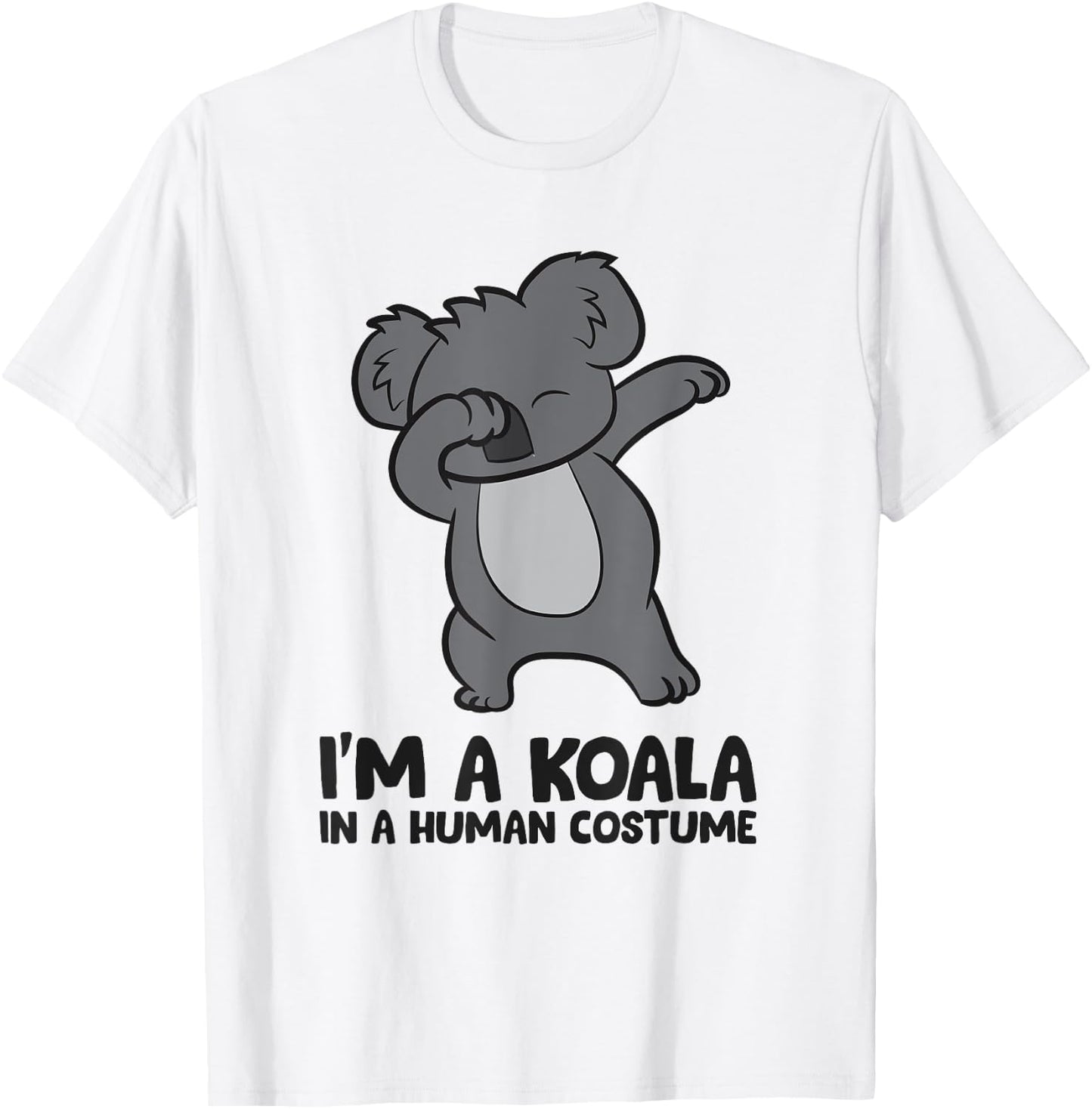 I'm A Koala in A Human Costume Funny Koala T-Shirt - T-Shirt | White