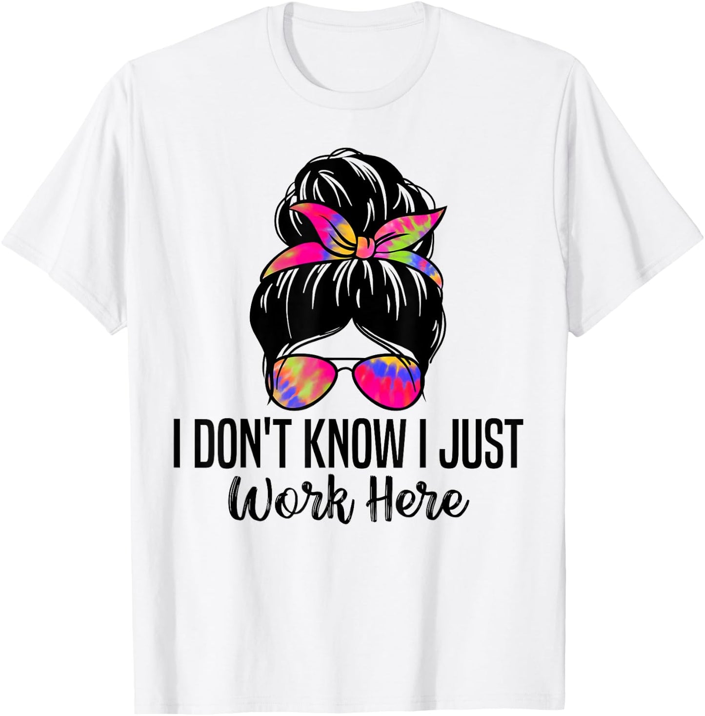 I Don't Know I Just Work Here Funny Sarcasm Quotes T-Shirt - T-Shirt | White