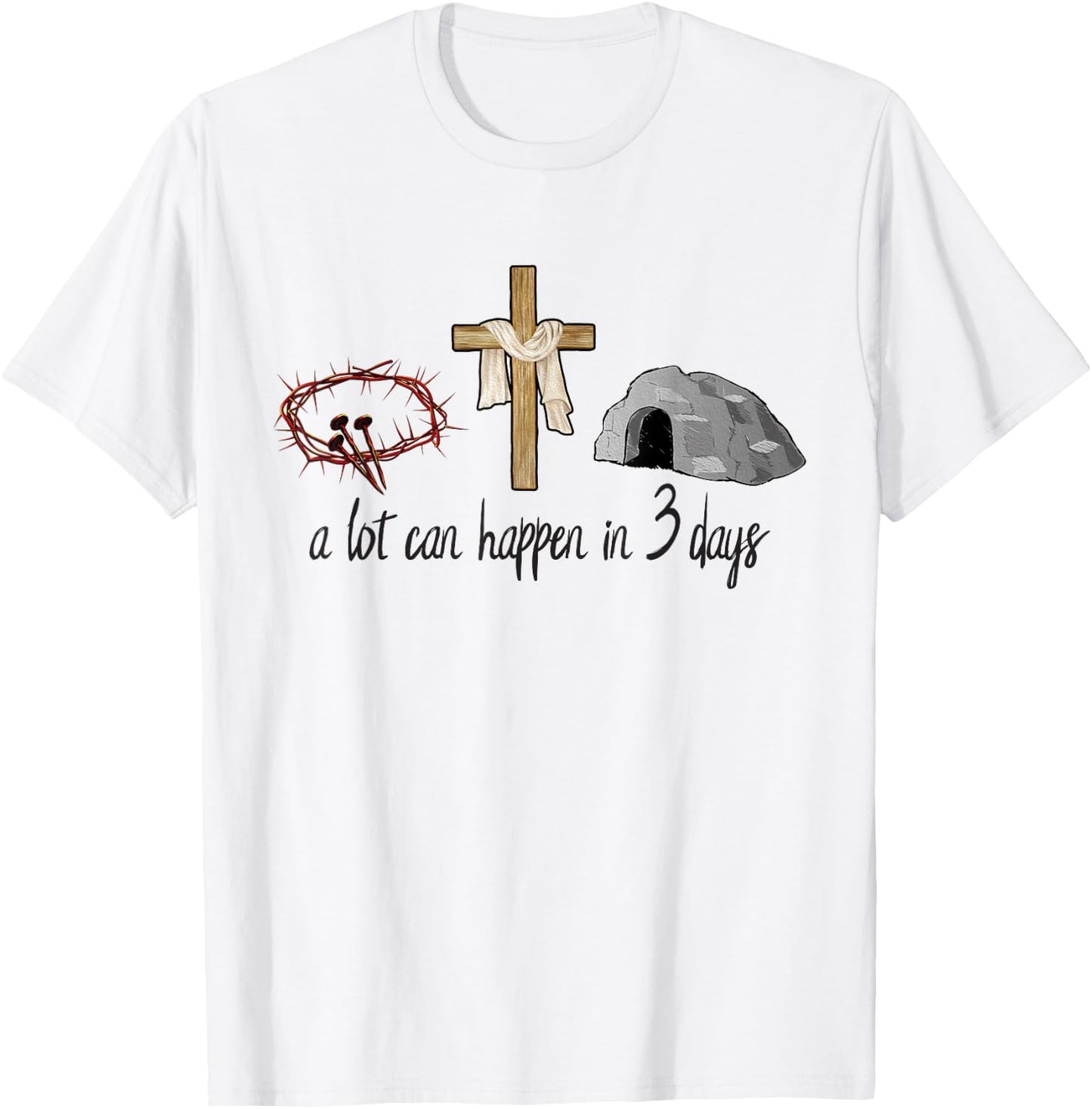 A Lot Can Happen In 3 Days Easter Day Jesus Cross Christian T-Shirt - T-Shirt | White