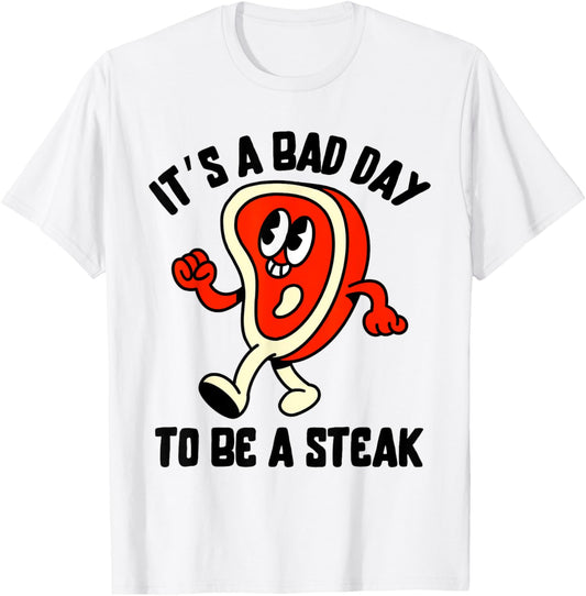 It's A Bad Day To Be A Steak Funny Summer Barbecue July 4th Women Kids Men T-Shirt - T-Shirt | White