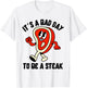 It's A Bad Day To Be A Steak Funny Summer Barbecue July 4th Women Kids Men T-Shirt - T-Shirt | White
