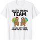 Sloth Hiking Team We Will Get There When We Get There Sloths T-Shirt - T-Shirt | White