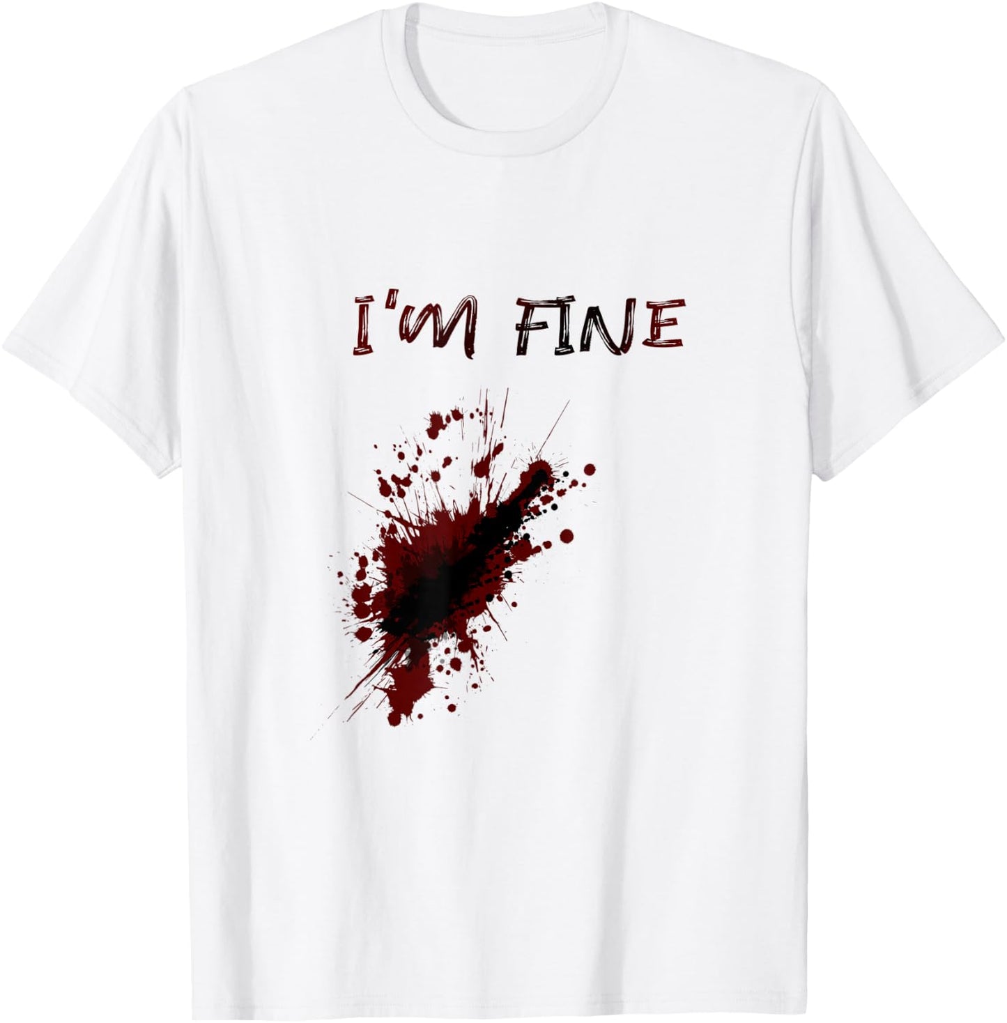 Im Fine Feeling Good Sarcstic Strong Survivor Attitude Quote T-Shirt - T-Shirt | White