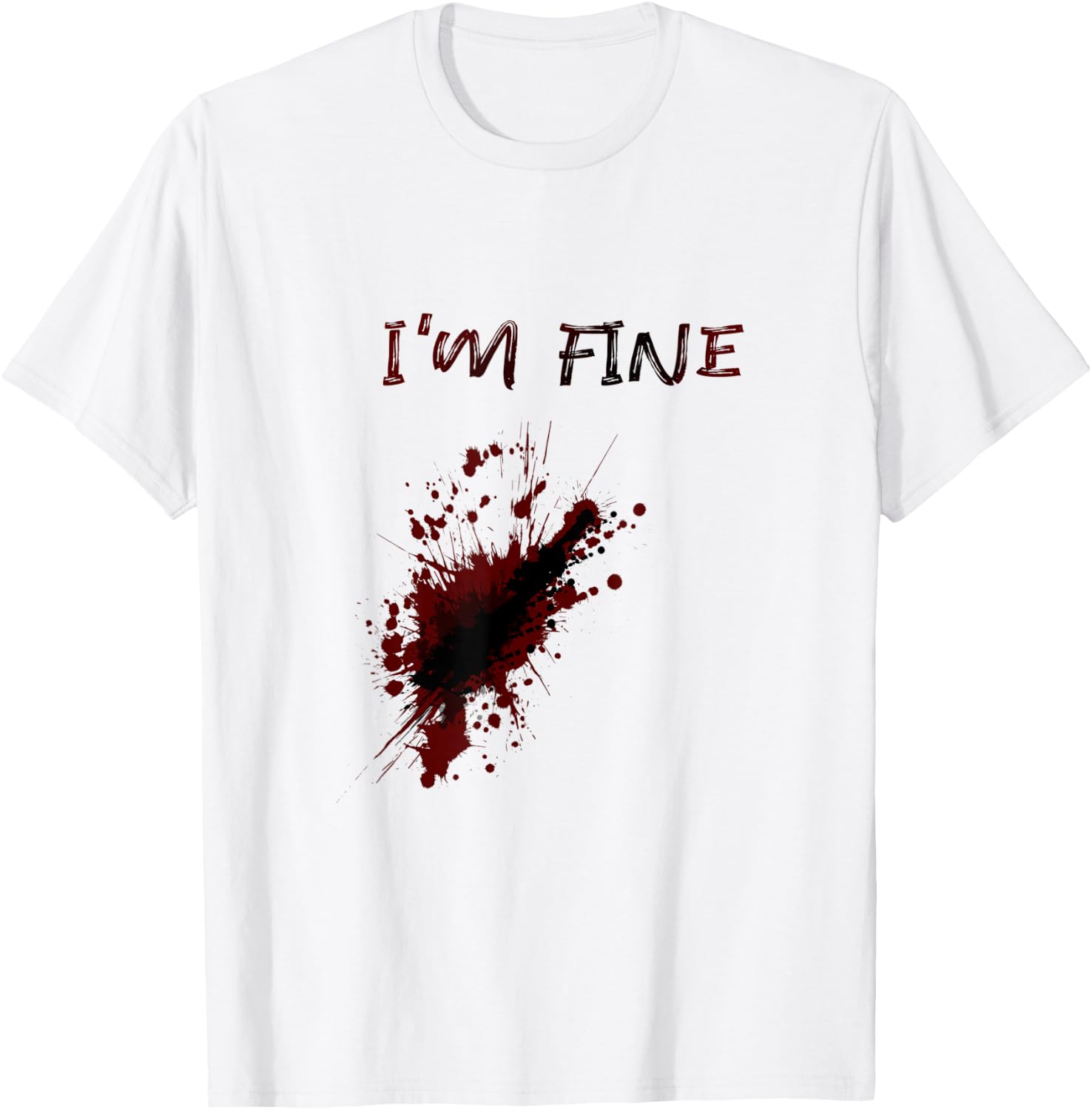 Im Fine Feeling Good Sarcstic Strong Survivor Attitude Quote T-Shirt - T-Shirt | White