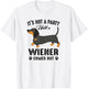 It's Not a Party Until a Wiener Comes Out Funny Dachshund T-Shirt - T-Shirt | White