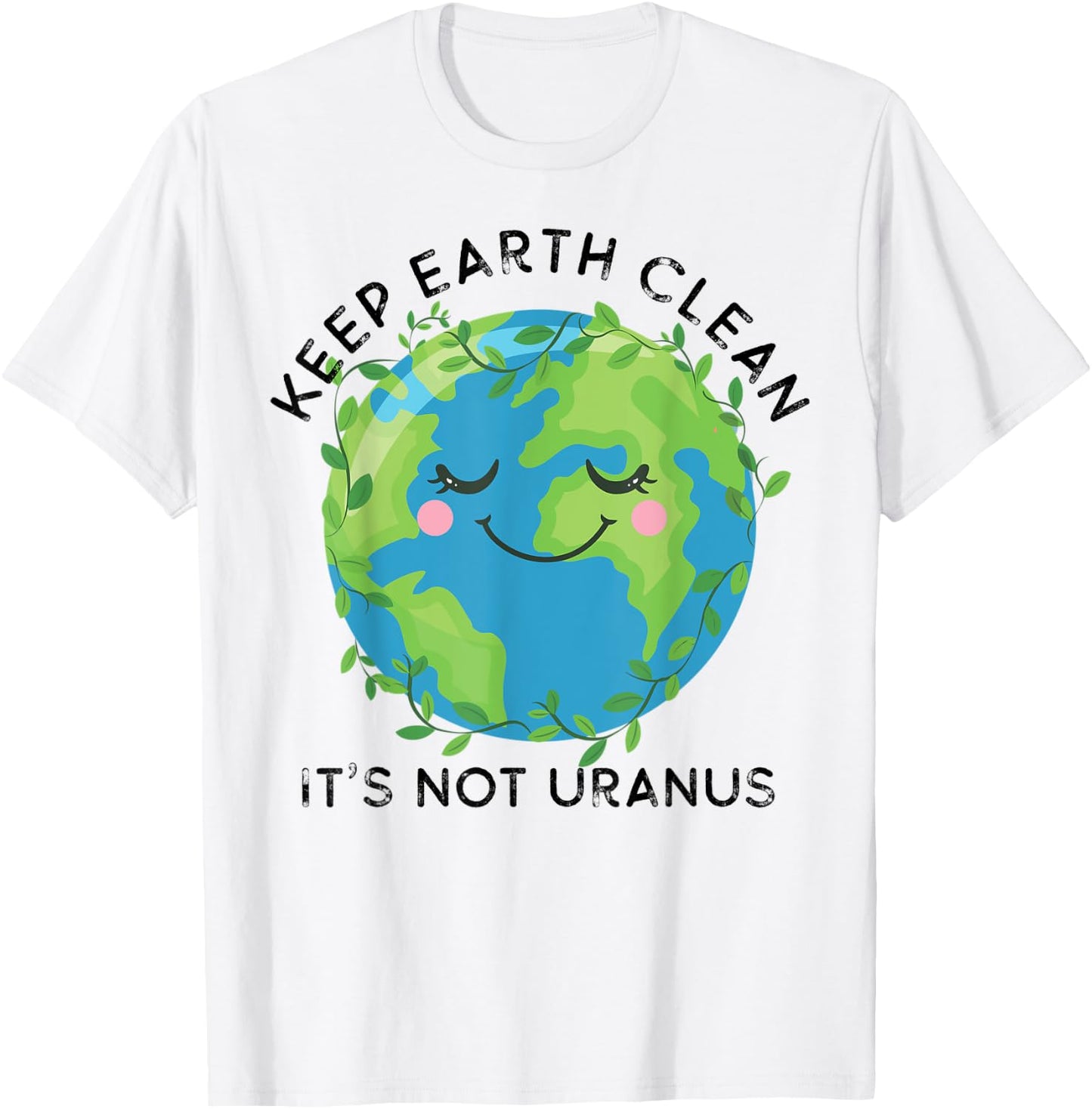 Happy Earth Day Keep Earth Clean Funny Uranus Science T-Shirt - T-Shirt | White