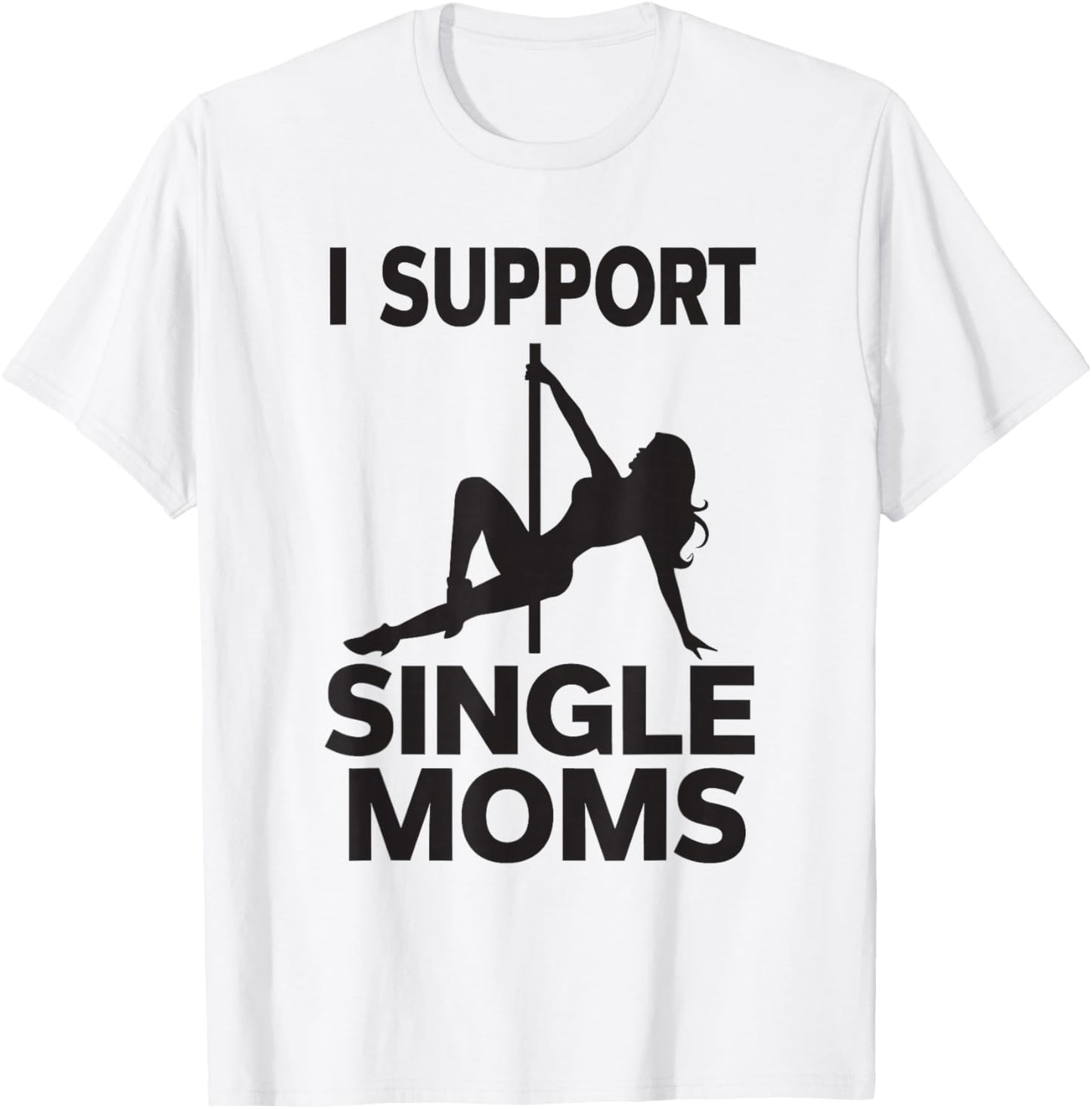 White Trash Party Attire Men I Support Single Moms T-Shirt - T-Shirt | White