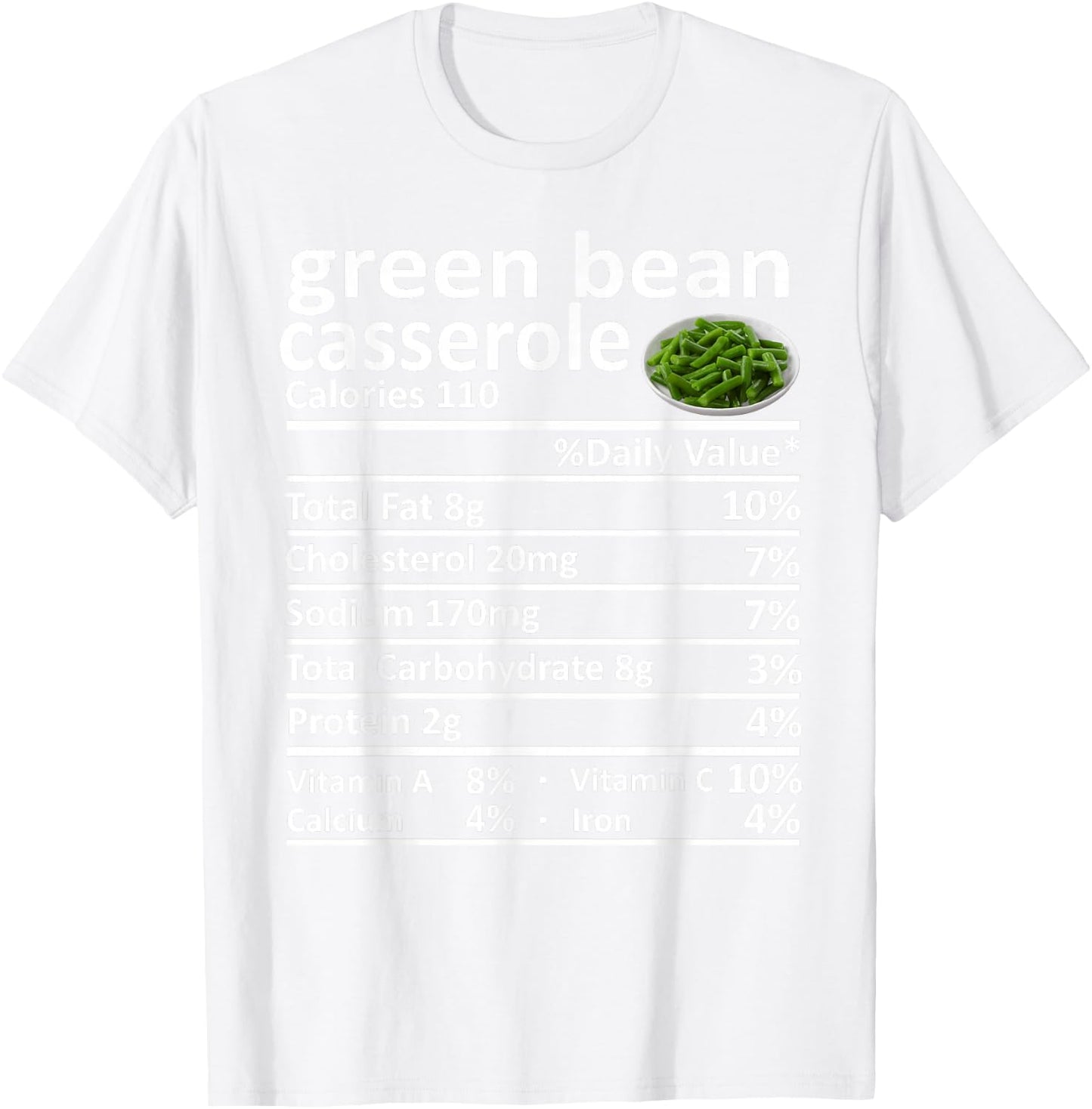 Green Bean Casserole Nutrition Food Facts Funny Thanksgiving T-Shirt - T-Shirt | White