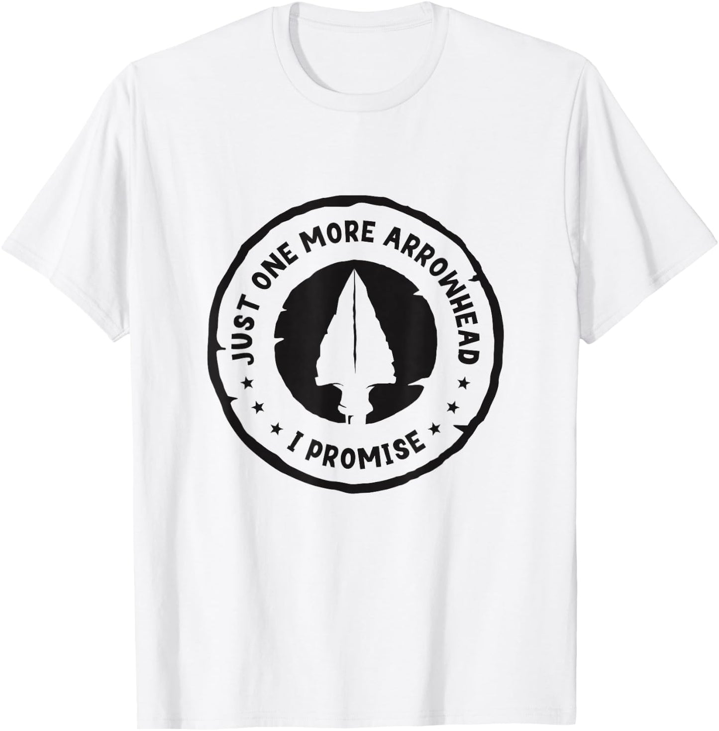 Just One More Arrowhead I Promise Arrowhead Hunter Collector T-Shirt - T-Shirt | White