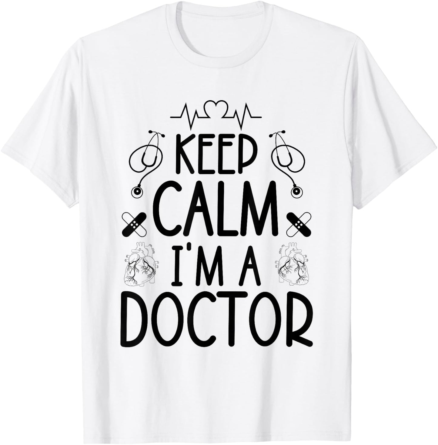 Keep Calm I'm A Doctor Gifts Funny Sayings Women Men Doctor T-Shirt - T-Shirt | White