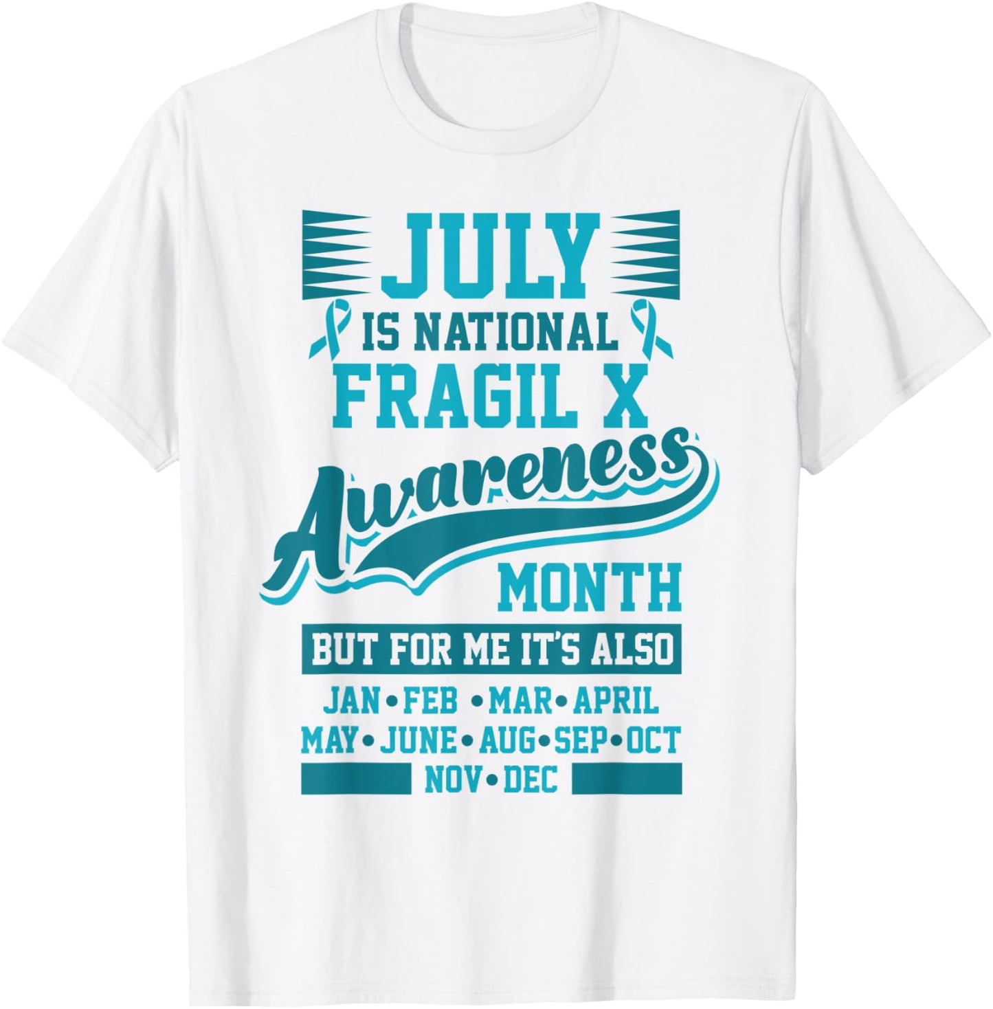 Fragile X Awareness Month National Awareness Every Day T-Shirt - T-Shirt | White