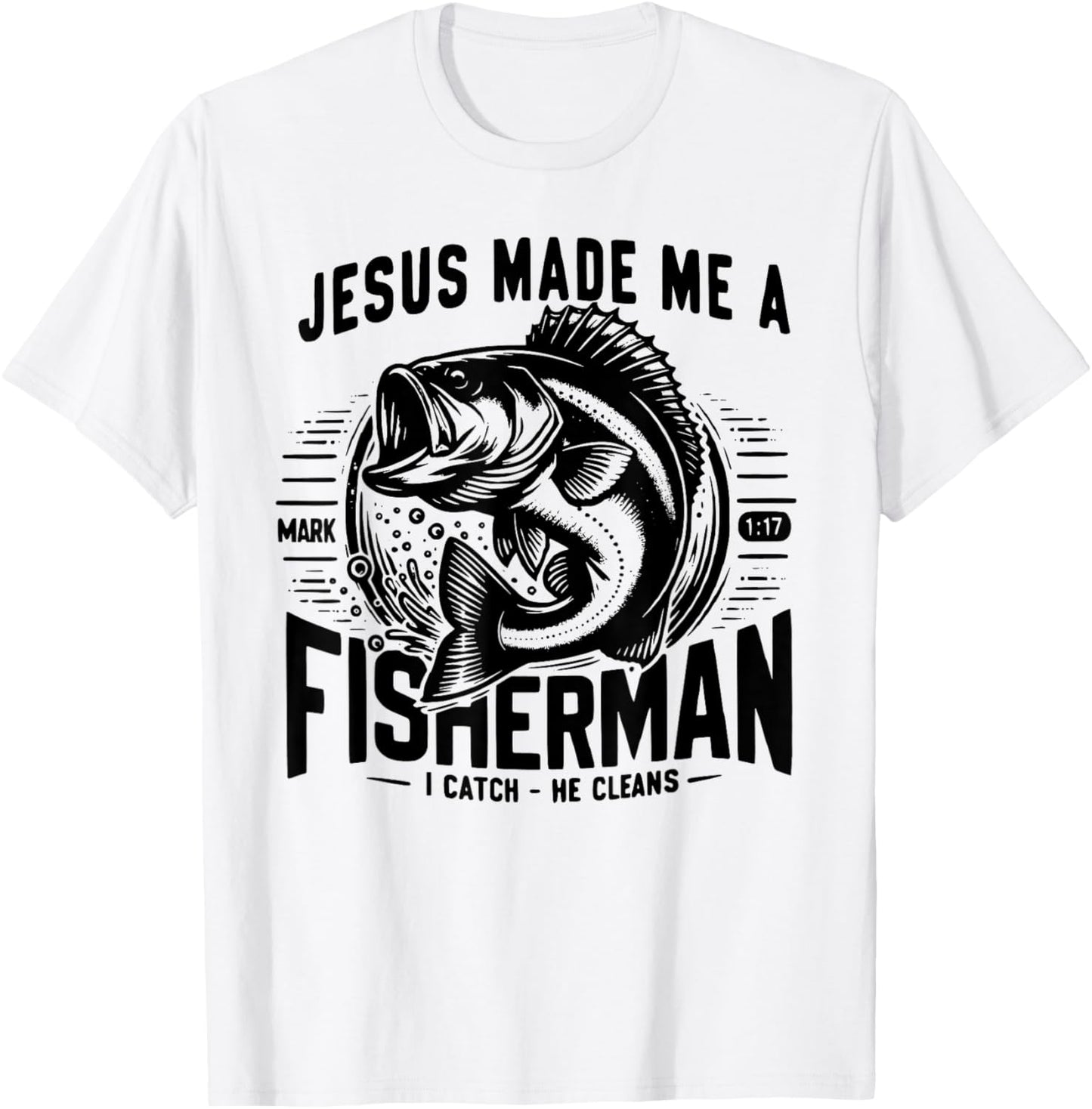 Jesus Made Me A Fishermen T-Shirt - T-Shirt | White
