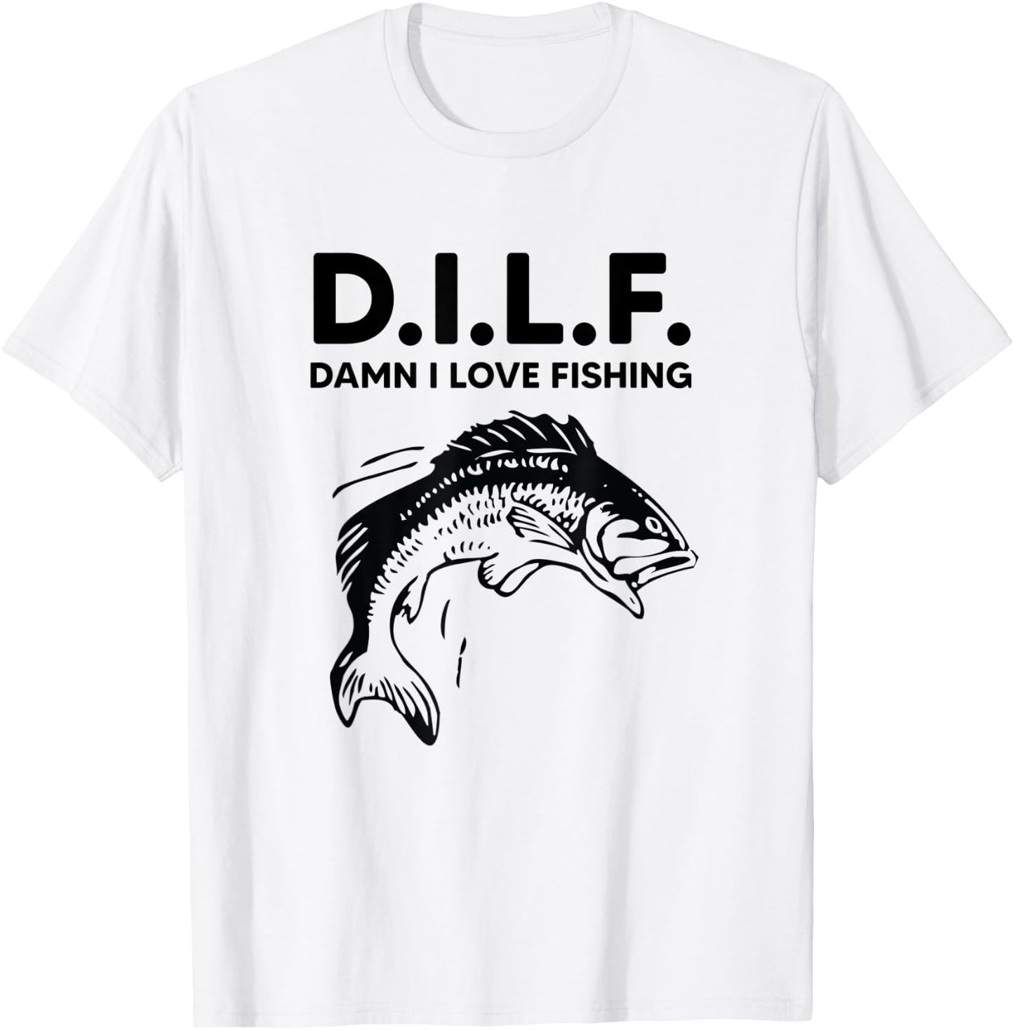 D.I.L.F. Damn I Love Fishing Funny Dad Joke Father's Day T-Shirt - T-Shirt | White