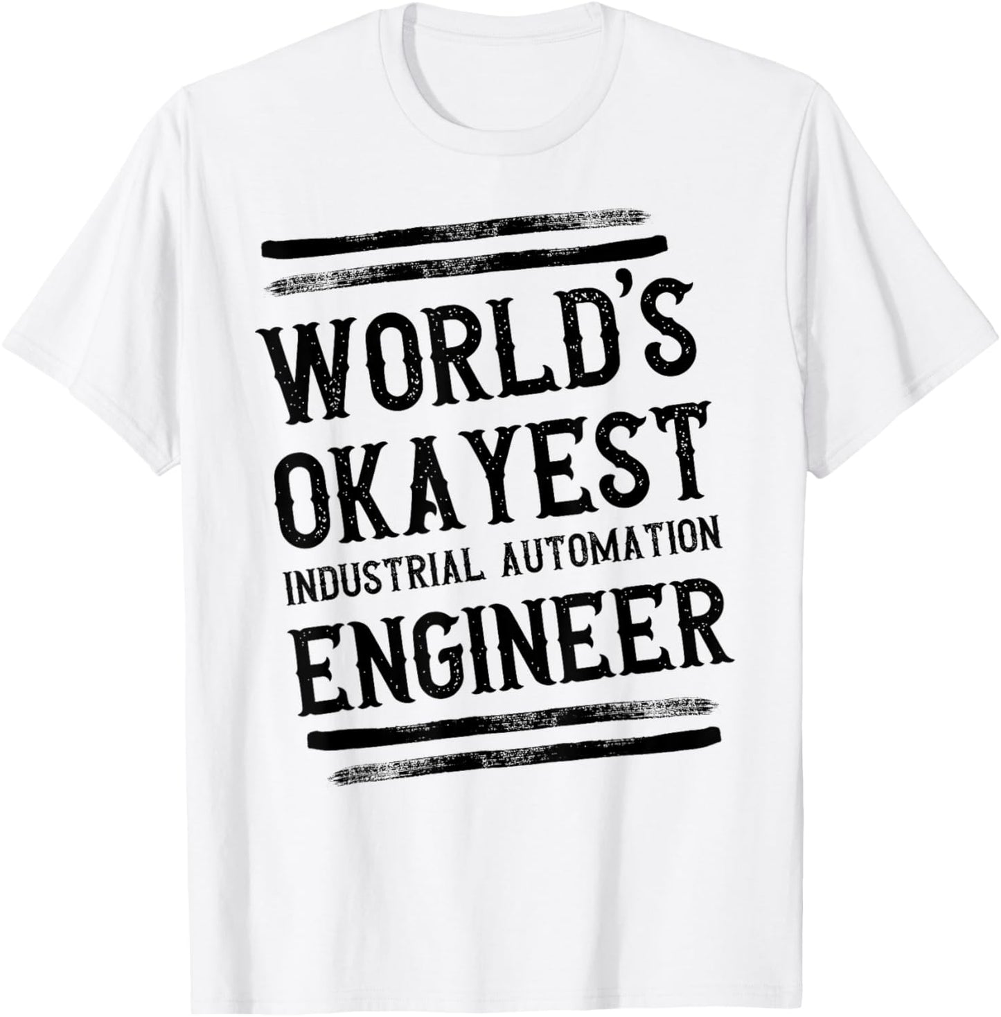 World's Okayest Industrial Automation Engineer Engineering T-Shirt - T-Shirt | White