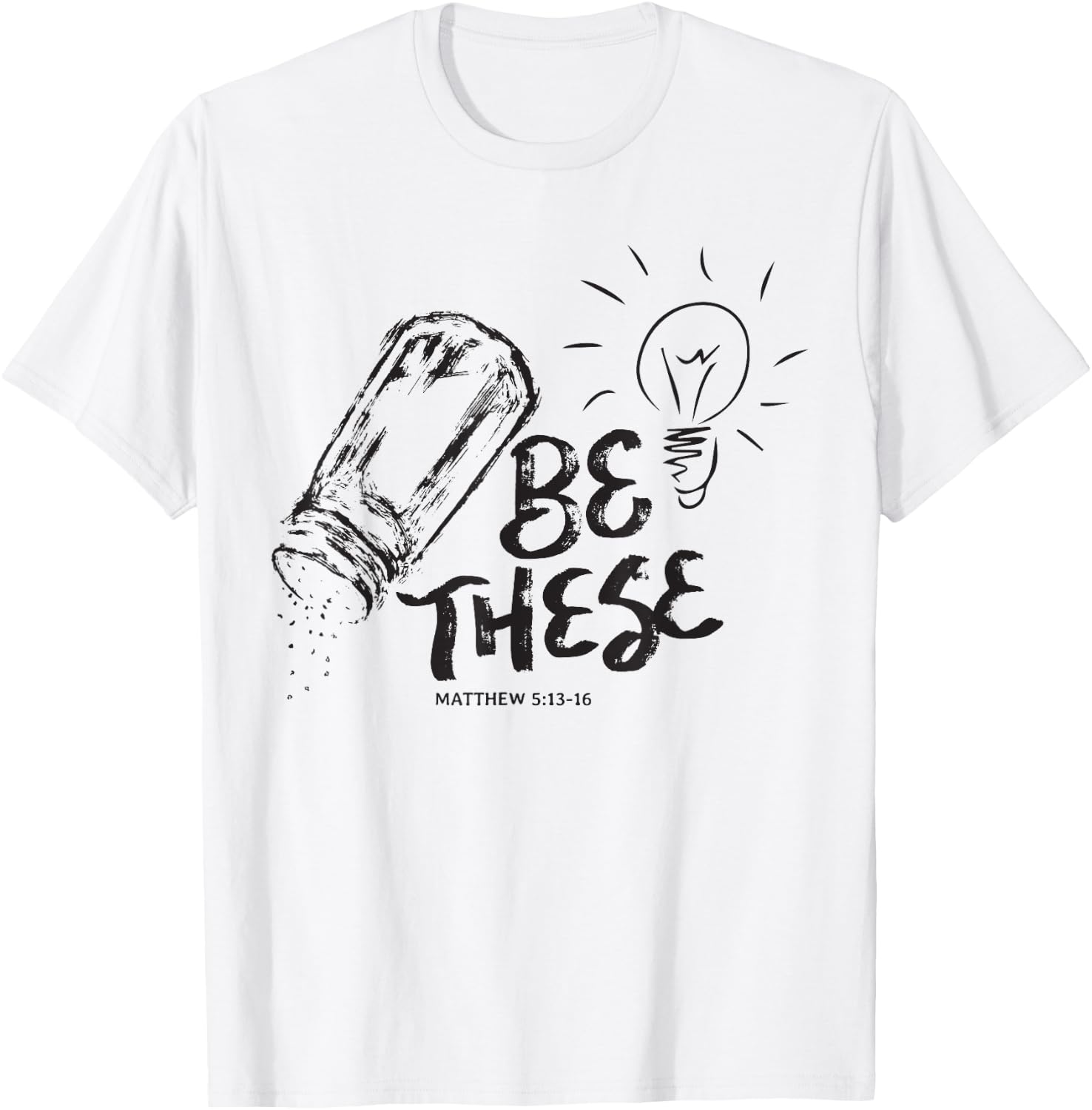 Be These Salt Light - Christian Faith Bible Verse Quote T-Shirt - T-Shirt | White