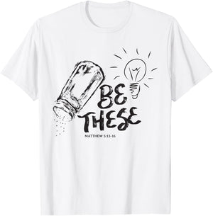 Be These Salt Light - Christian Faith Bible Verse Quote T-Shirt - T-Shirt | White
