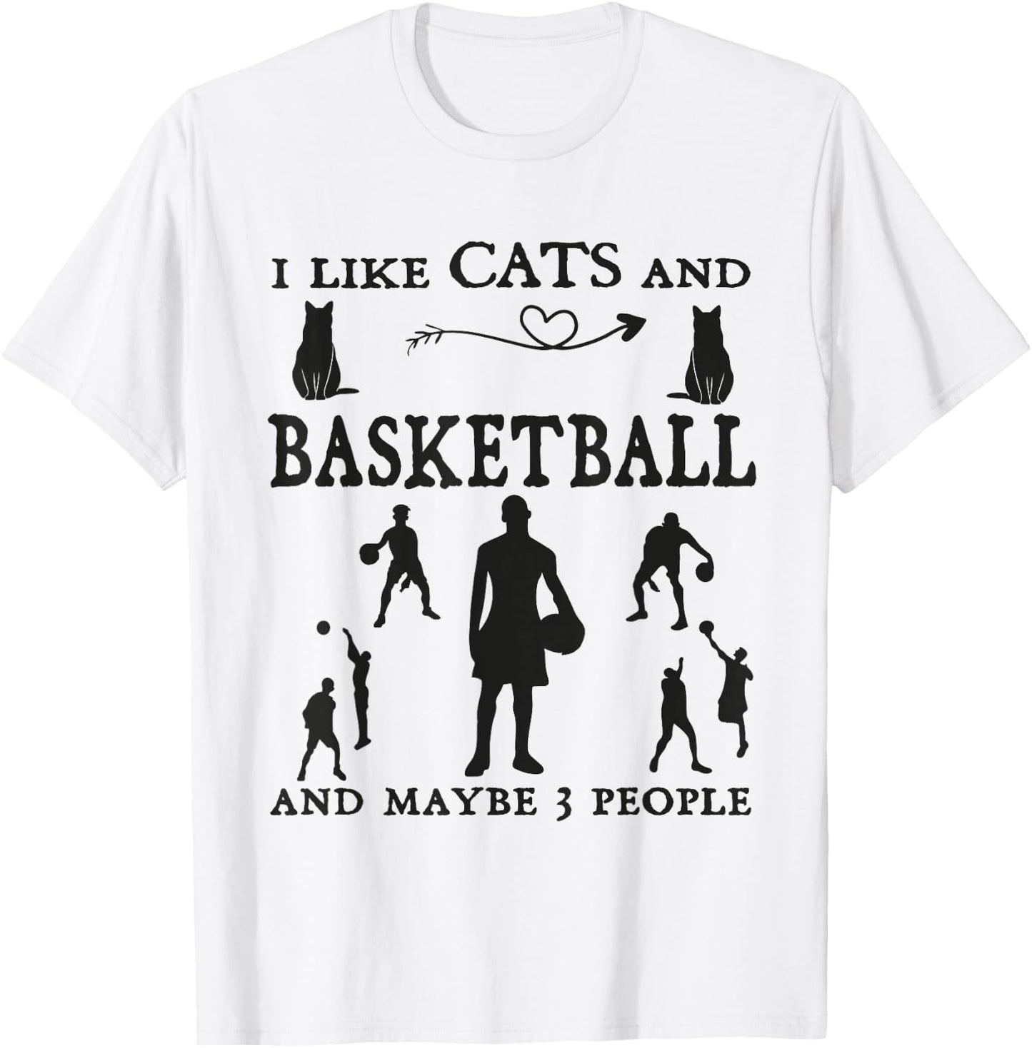 I Like Cats Basketball and Maybe 3 people Humor Basketball T-Shirt - T-Shirt | White