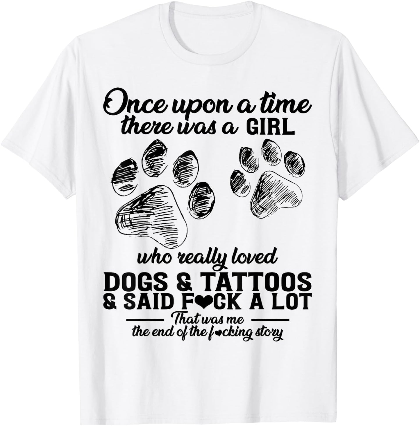 There Was A Girl Who Really Loved Dogs & Tattoos & Said Fuck T-Shirt - T-Shirt | White