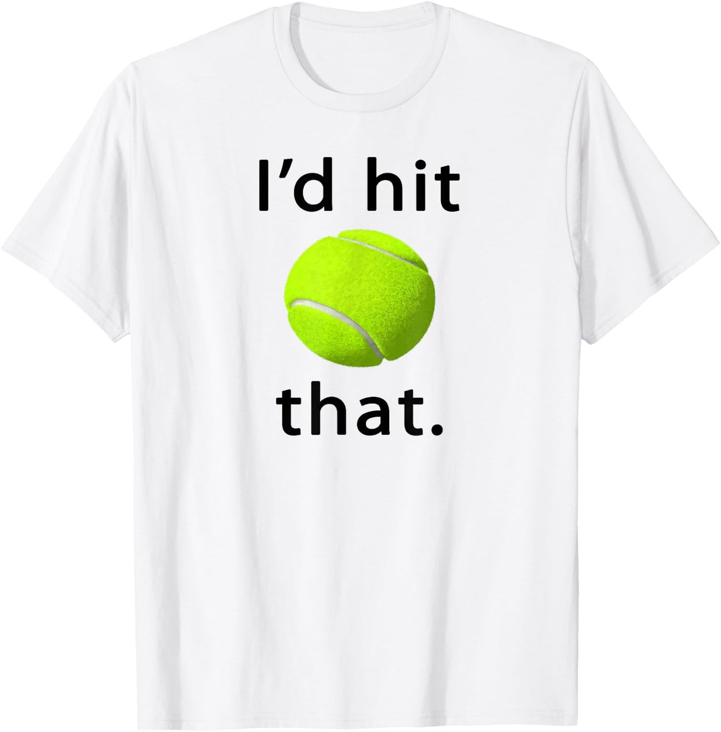 I'd Hit That Tennis Love T-Shirt - T-Shirt | White