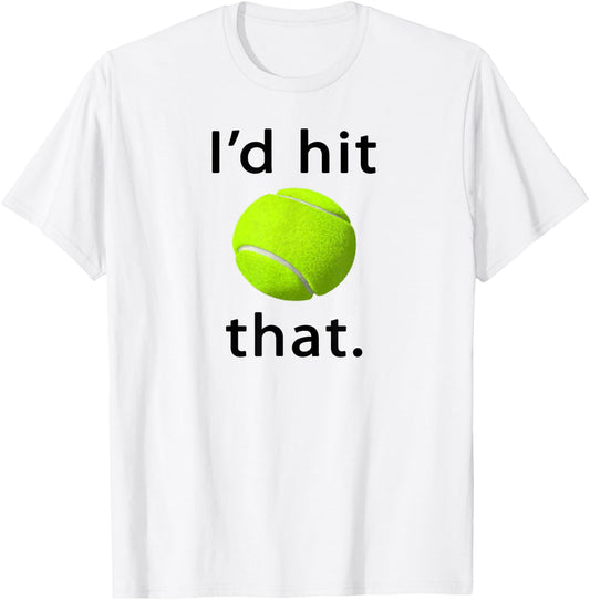 I'd Hit That Tennis Love T-Shirt - T-Shirt | White