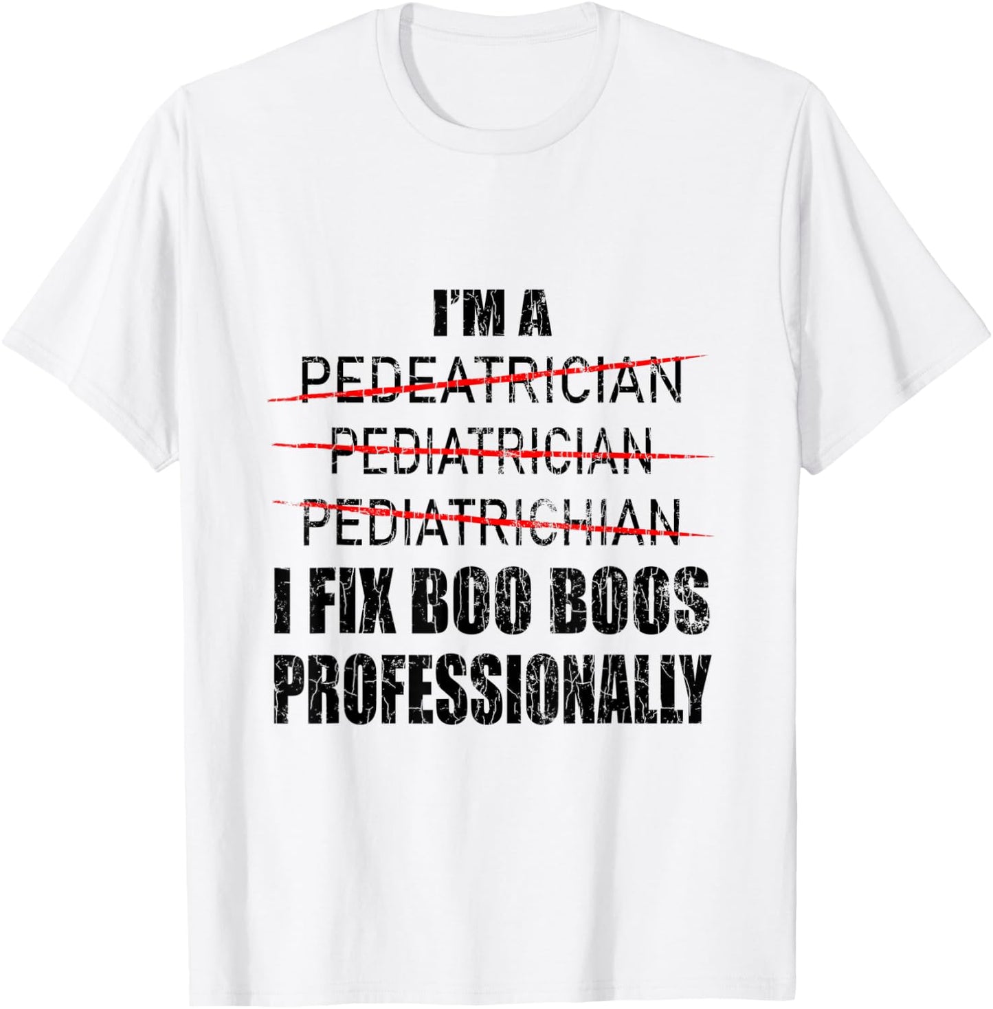 Pediatrician Funny I Fix Boo Boos Graphic Pediatric PEDs T-Shirt - T-Shirt | White