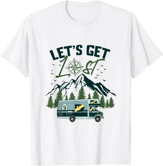 Let’s Get Lost Park Lovers, RV Owners, Campers and Glampers T-Shirt - T-Shirt | White