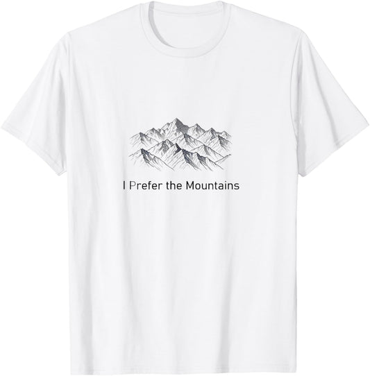 I Prefer the Mountains T-Shirt - T-Shirt | White