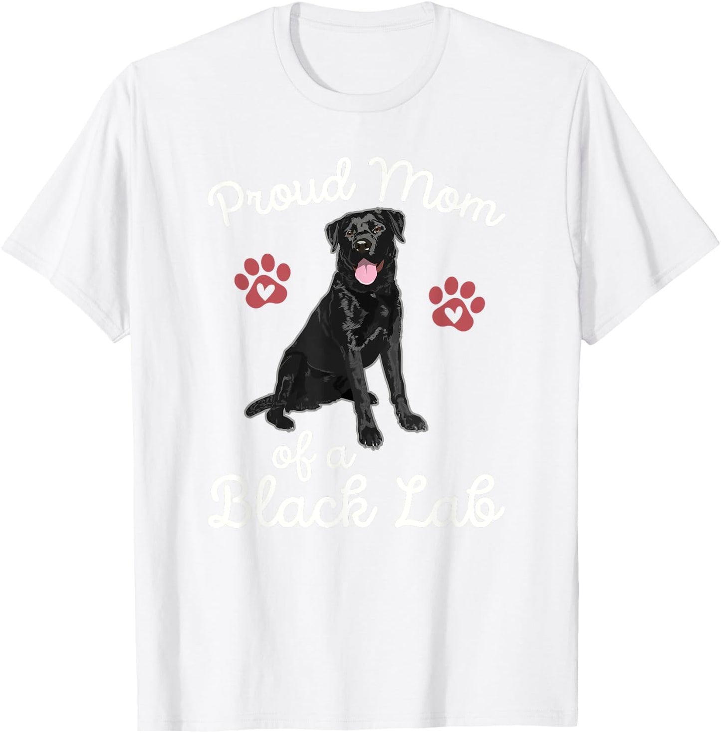Proud Mom of a Black Lab Dog Labrador Retriever Pet Owner T-Shirt - T-Shirt | White