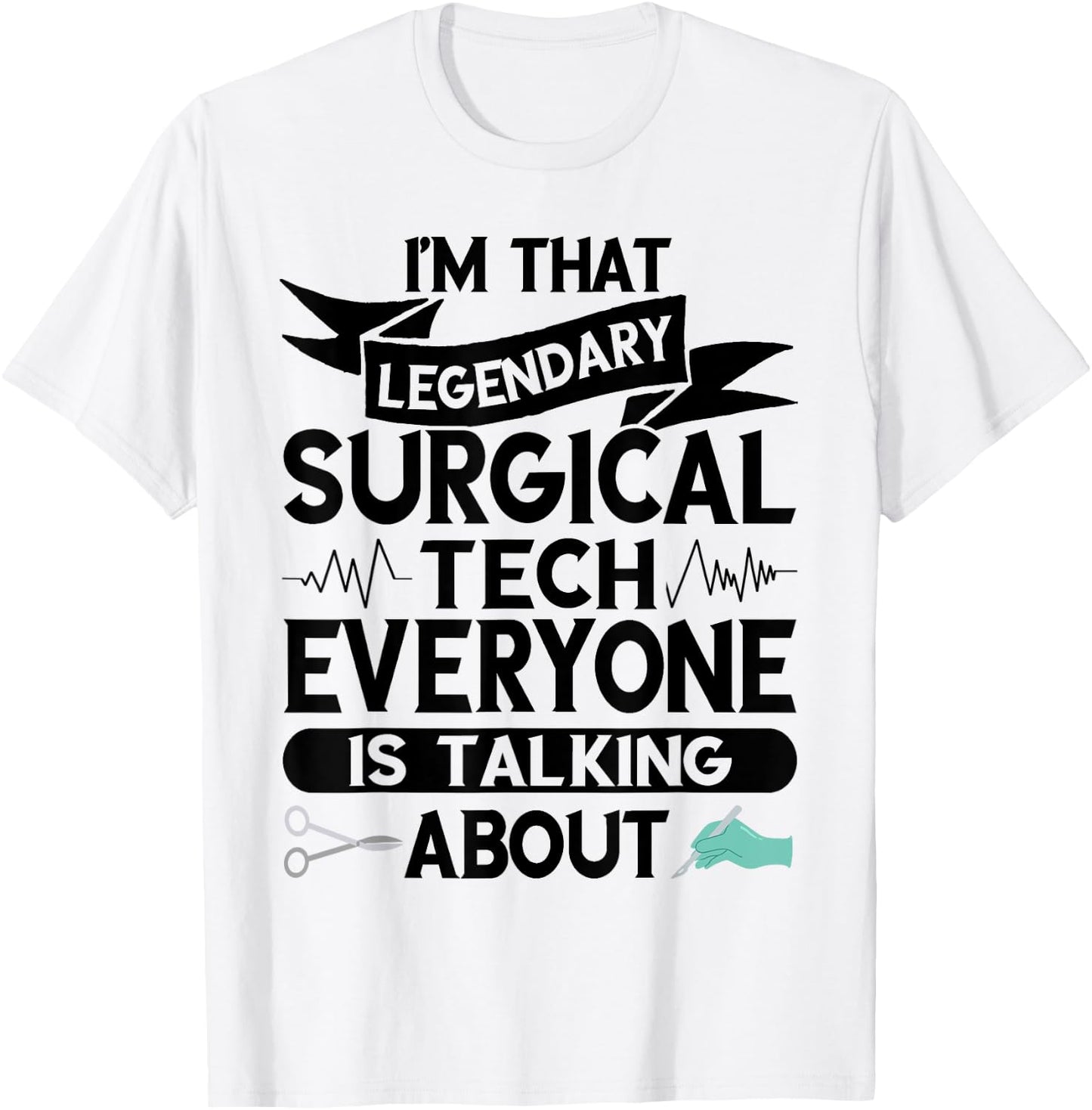 Surgeon Legendary Surgical Tech Surg Tech Surgical Doctor T-Shirt - T-Shirt | White