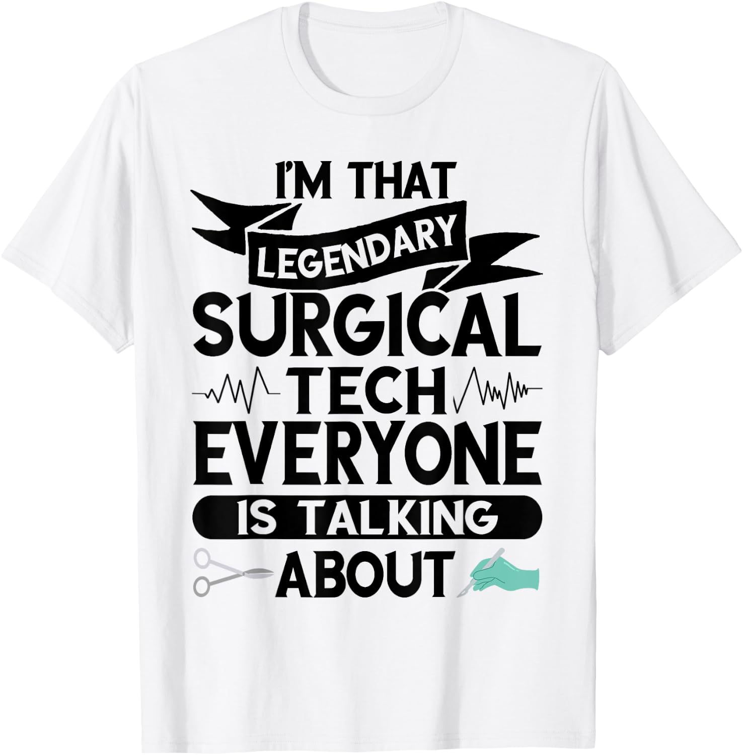 Surgeon Legendary Surgical Tech Surg Tech Surgical Doctor T-Shirt - T-Shirt | White
