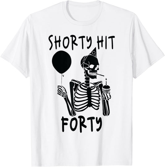 Funny Shorty Hit Forty Turning 40th Birthday Hello Forties T-Shirt - T-Shirt | White
