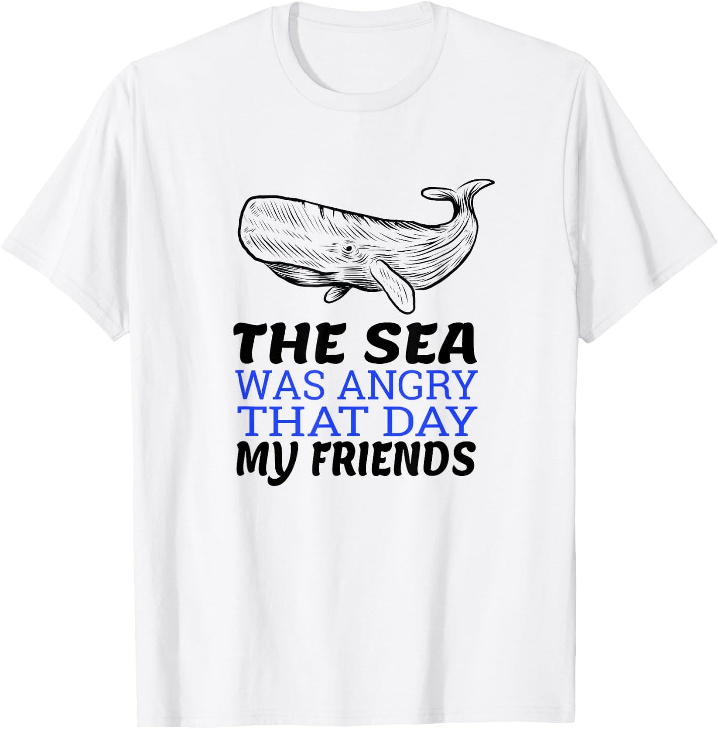 The Sea Was Angry That Day My Friends I Funny Biologist T-Shirt - T-Shirt | White
