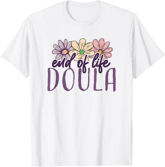 End Of Life Doula Death Doula Flowers Floral T-Shirt - T-Shirt | White