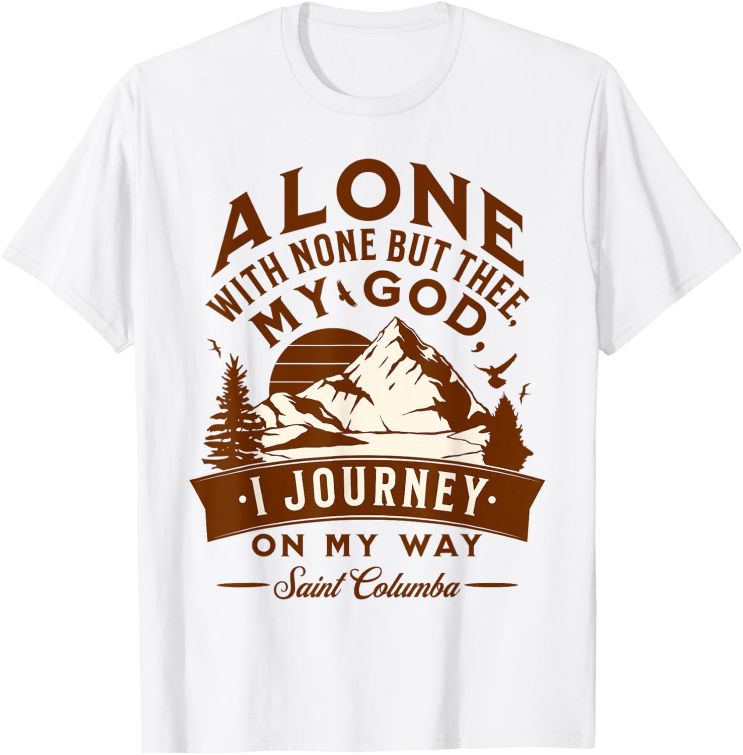 St Columba Abbot Irish Catholic Saint Quotes Mountains God T-Shirt - T-Shirt | White