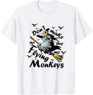 Don't make me get my Flying Monkeys, Wizard of Oz Witch T-Shirt - T-Shirt | White