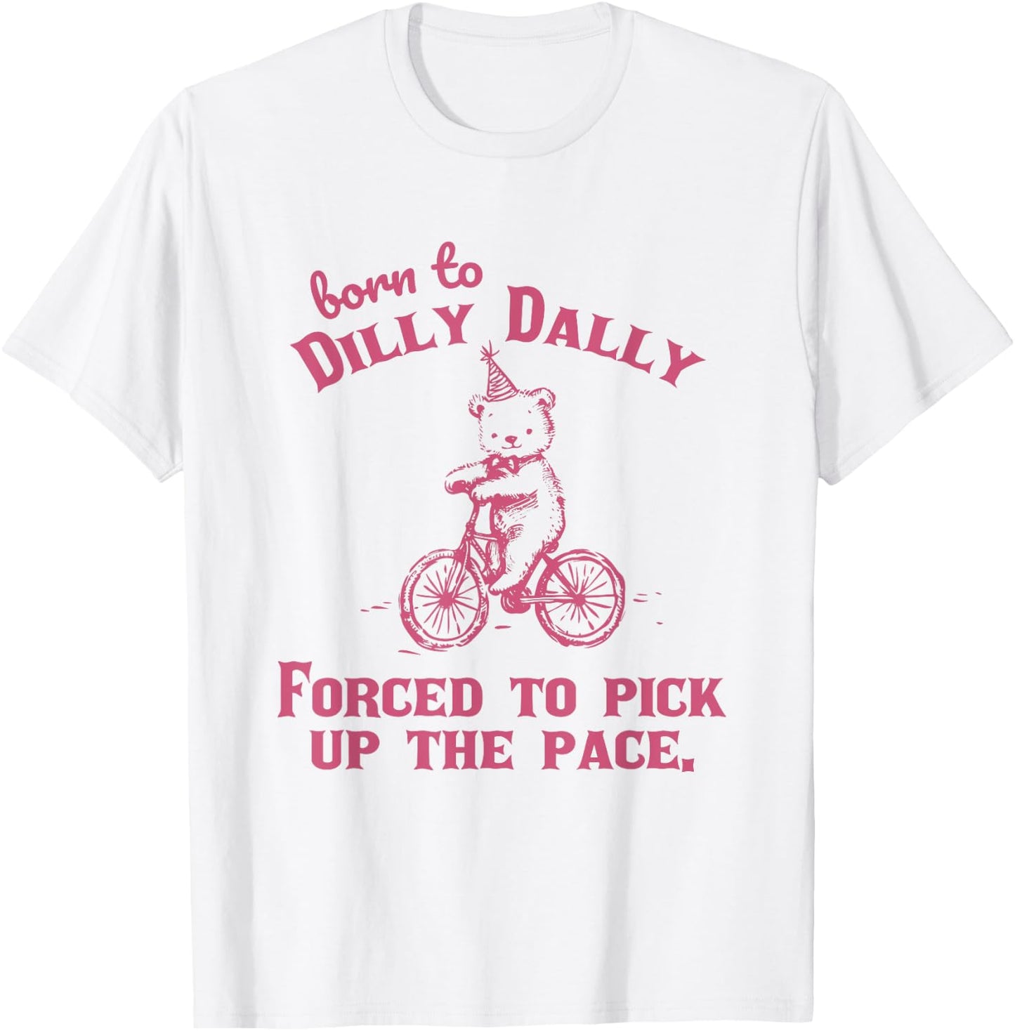 Born to Dilly Dally Funny Vintage Teddy Bear Graphic T-Shirt - T-Shirt | White