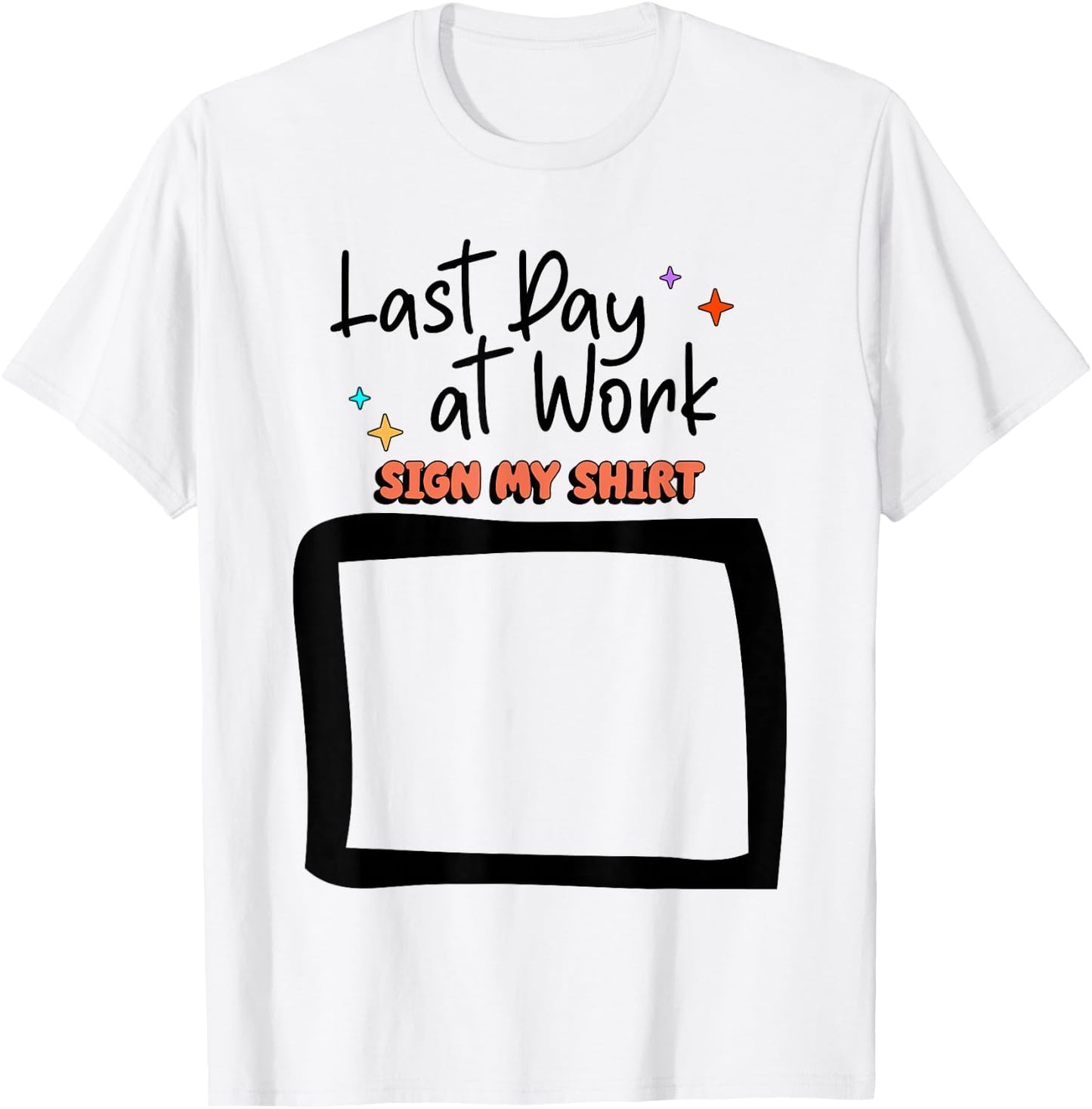 Sign My Shirt Last-Day At Work for Coworkers T-Shirt - T-Shirt | White