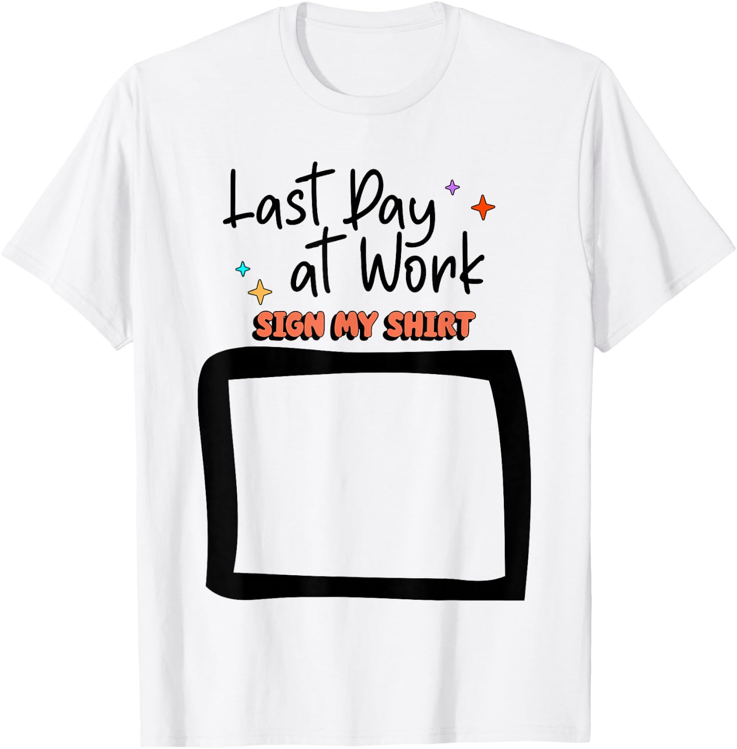 Sign My Shirt Last-Day At Work for Coworkers T-Shirt - T-Shirt | White