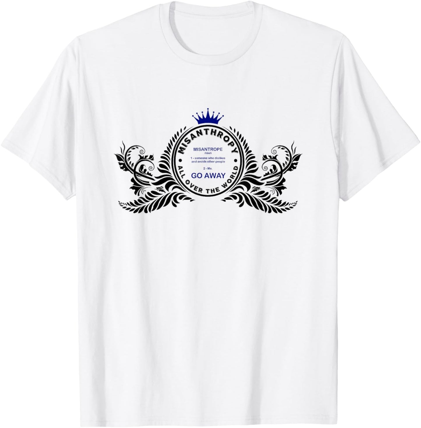 Misanthropy I am a MISANTHROPE please GO AWAY T-Shirt - T-Shirt | White